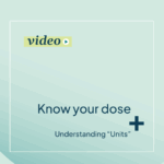 Know Your Dose: Understanding “Units”