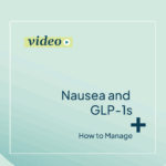 Why GLP-1s Cause Nausea and What You Can Do About It