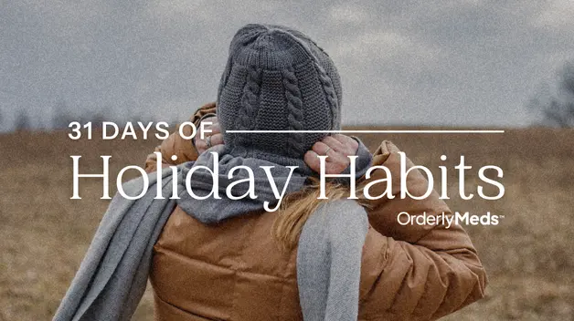OrderlyMeds “31 Days of Holiday Habits” Community Challenge